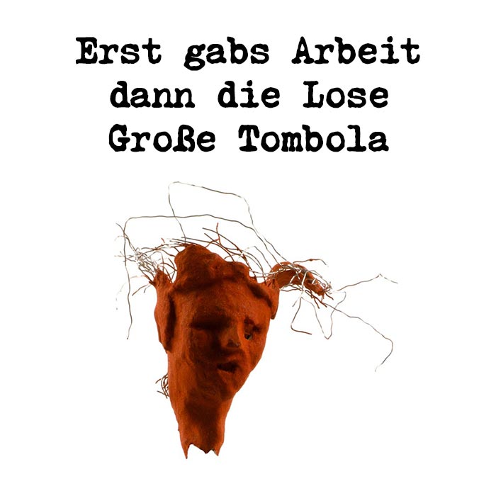 erst gabs Arbeit dann die Lose grosse Tombola - german author roman ladwein
