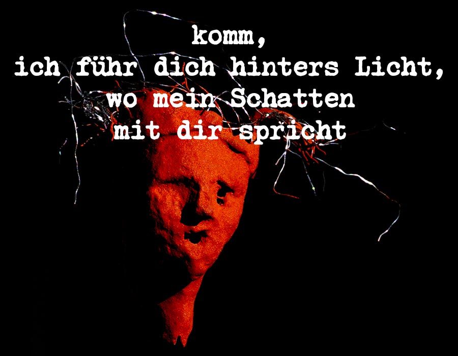komm ich führ dich hinters Licht wo mein Schatten mit dir spricht