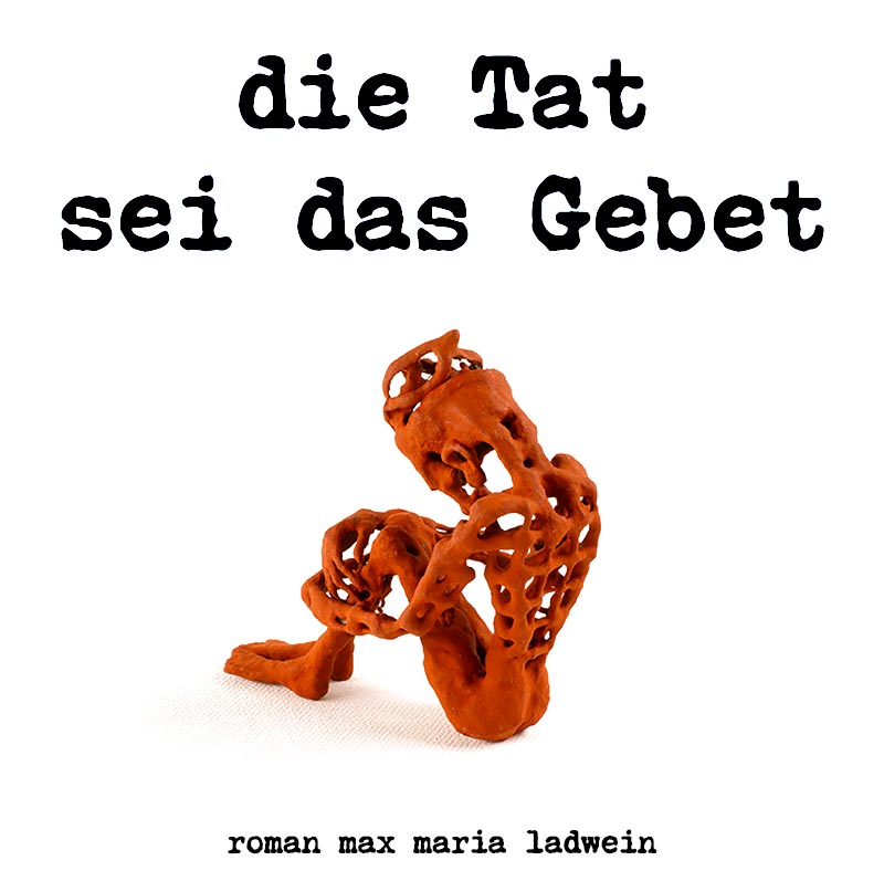 die tat sei das gebet - german author roman ladwein