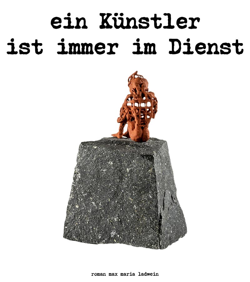 Ein Kuenstler ist immer im Dienst - german author roman ladwein