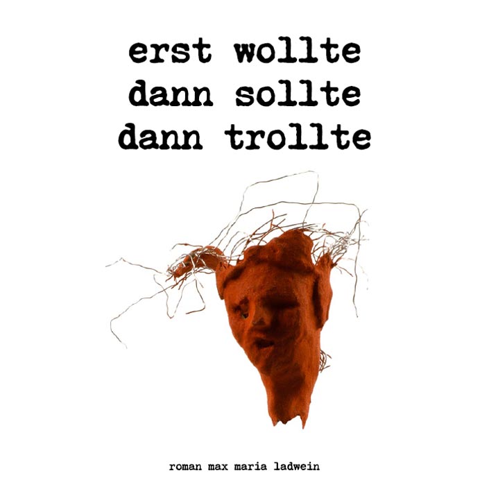 erst wollte dann sollte dann trollte - german author roman ladwein