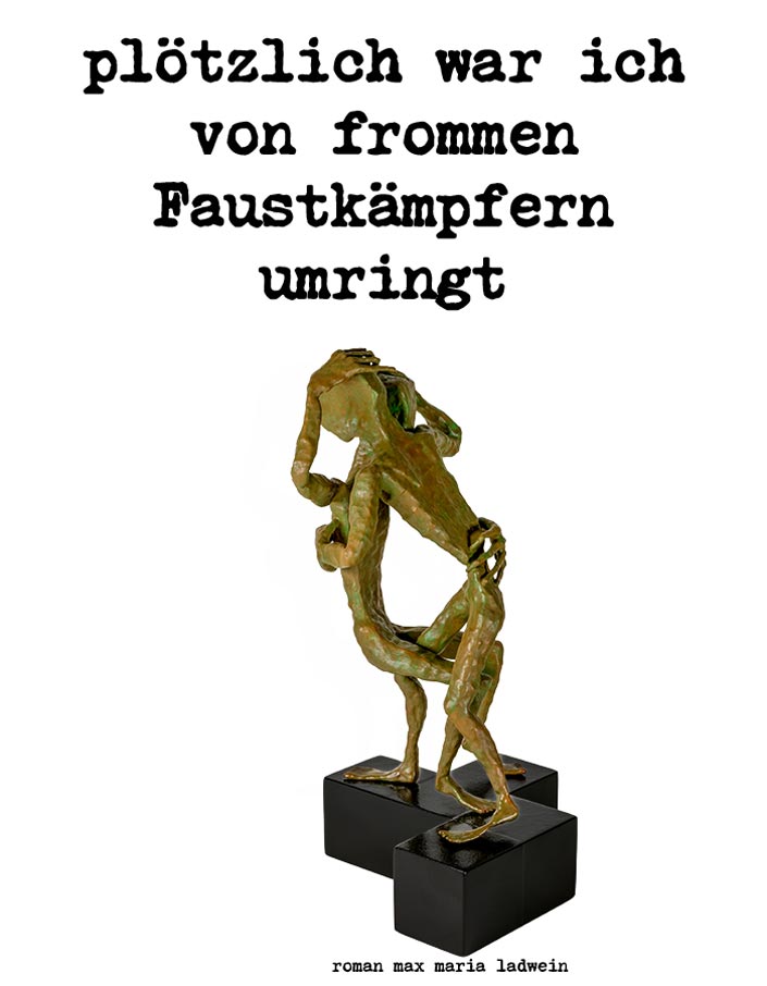 plötzlich war ich von frommen Faustkämpfern umringt - german author roman ladwein