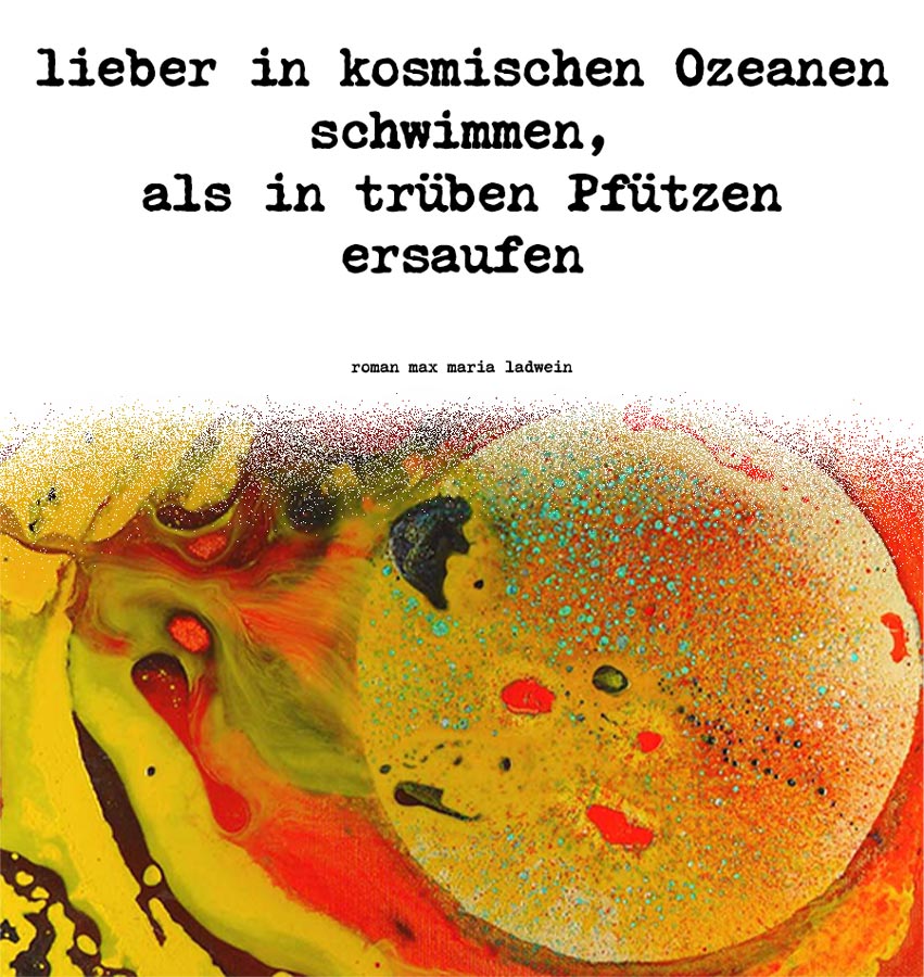 lieber in kosmischen ozeanen schwimmen - german author roman ladwein