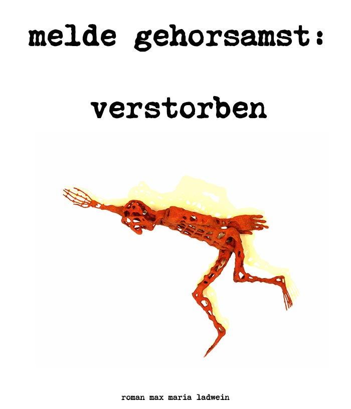 melde gehorsamst: verstorben - german author roman ladwein